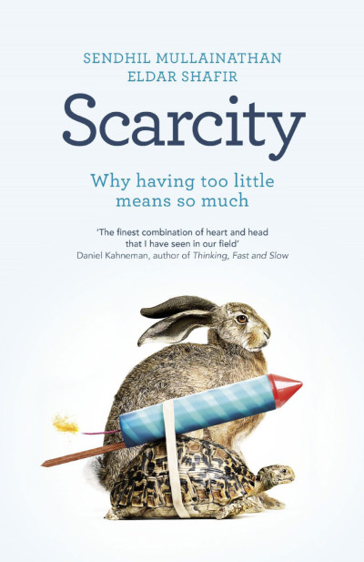 tl; dr: scarcity: why having too little means so much